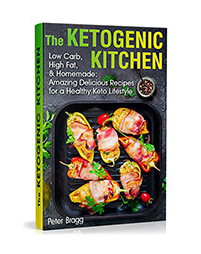 The Ketogenic Kitchen: Low Carb, High Fat, and Homemade: Amazing Delicious Recipes for a Healthy Keto Lifestyle by Peter Bragg